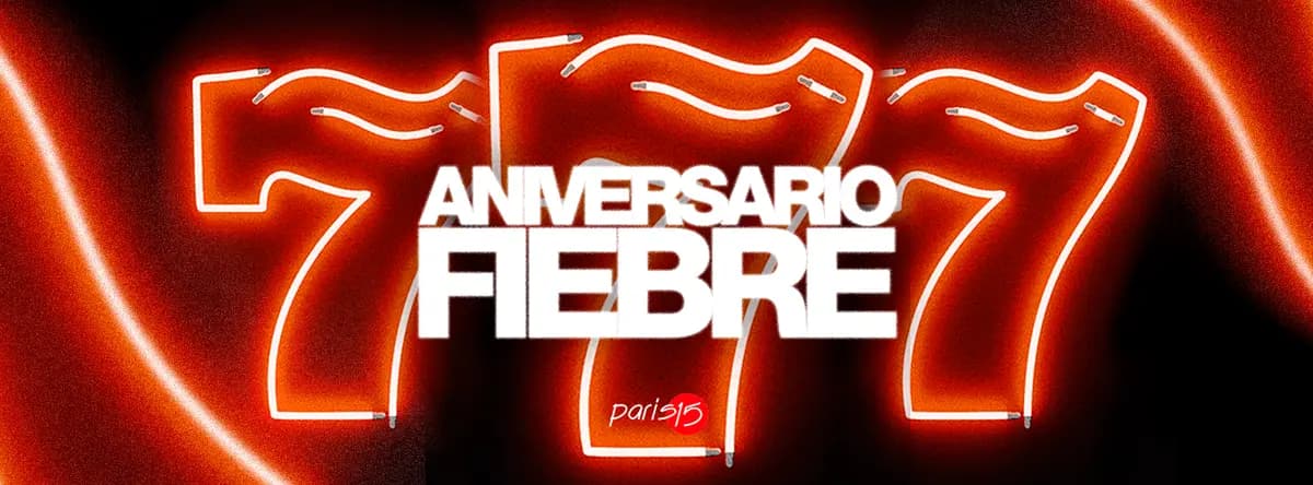 Cartel del evento Aniversario Fiebre 7 en Sala Paris 15 de Málaga, con diseño tipo neón sobre fondo rojo oscuro, anunciando un evento de música y ocio nocturno en Málaga.