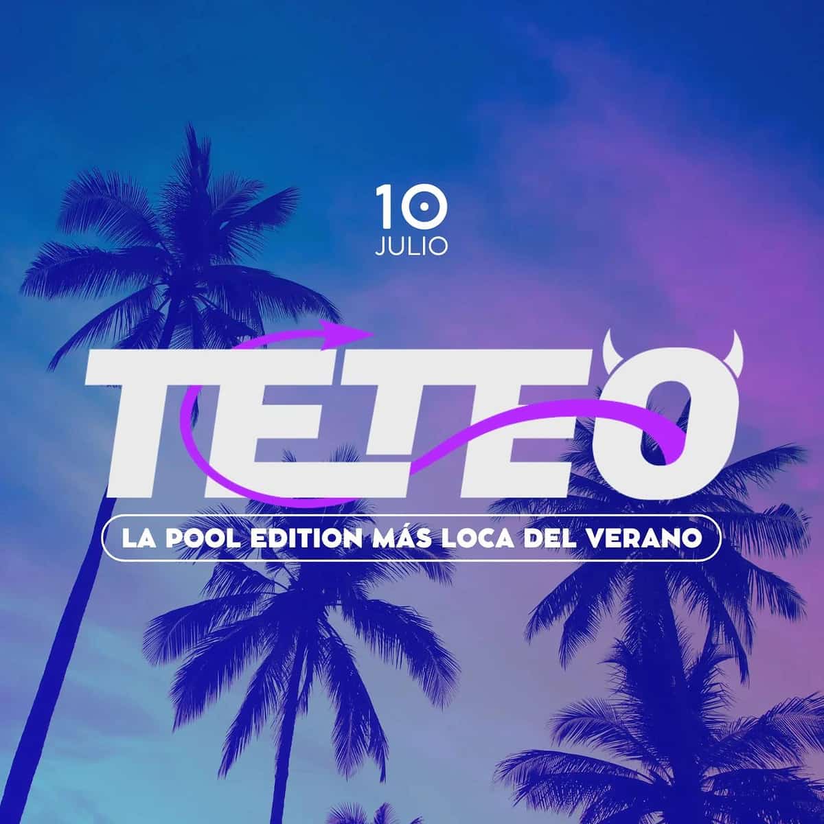 Cartel de TETEO Pool Edition el 10 de julio en Isla Pool Club Málaga, con palmeras, cielo azul y morado, estética tropical y texto “La pool edition más loca del verano”