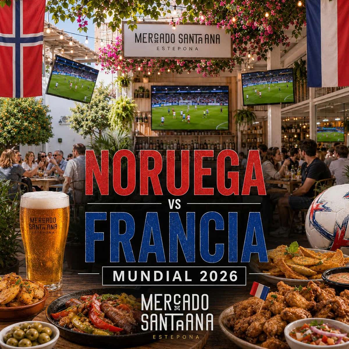 Cartel del partido Noruega vs Francia del Mundial 2026 en Mercado Santa Ana Estepona, con 3 pantallas, comida, cerveza fría y ambiente de fútbol.
