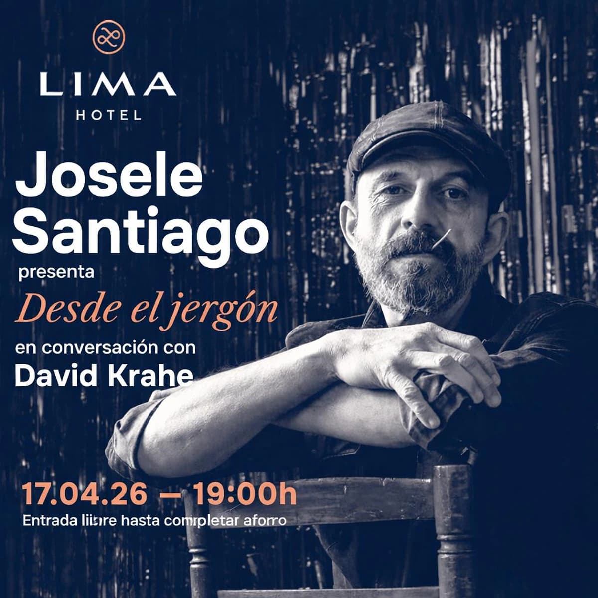 Cartel del evento de Josele Santiago en Hotel Lima, presentando Desde el jergón en conversación con David Krahe el 17 de abril de 2026.