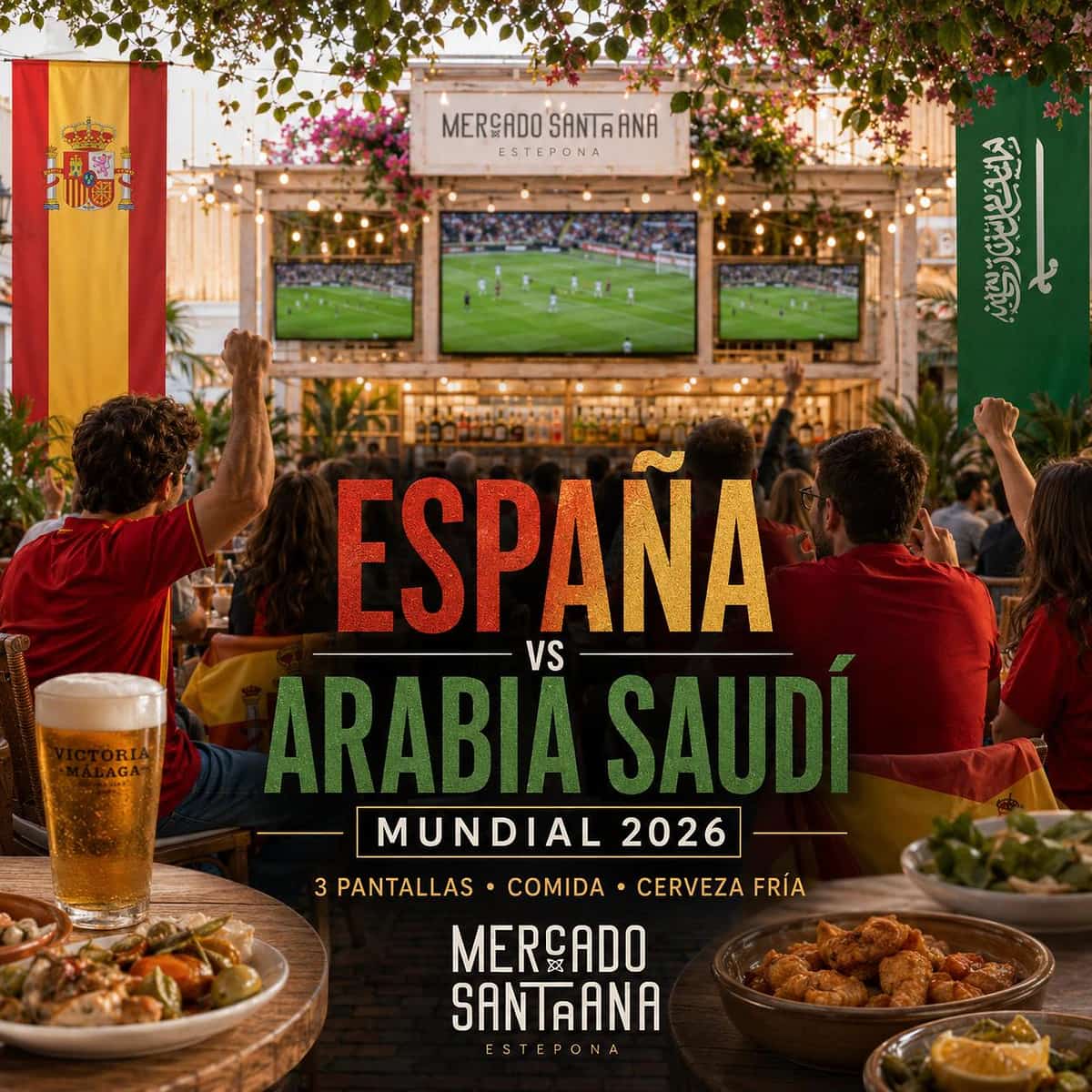 Cartel del partido España vs Arabia Saudí del Mundial 2026 en Mercado Santa Ana Estepona, con 3 pantallas, comida, cerveza fría y ambiente de fútbol.