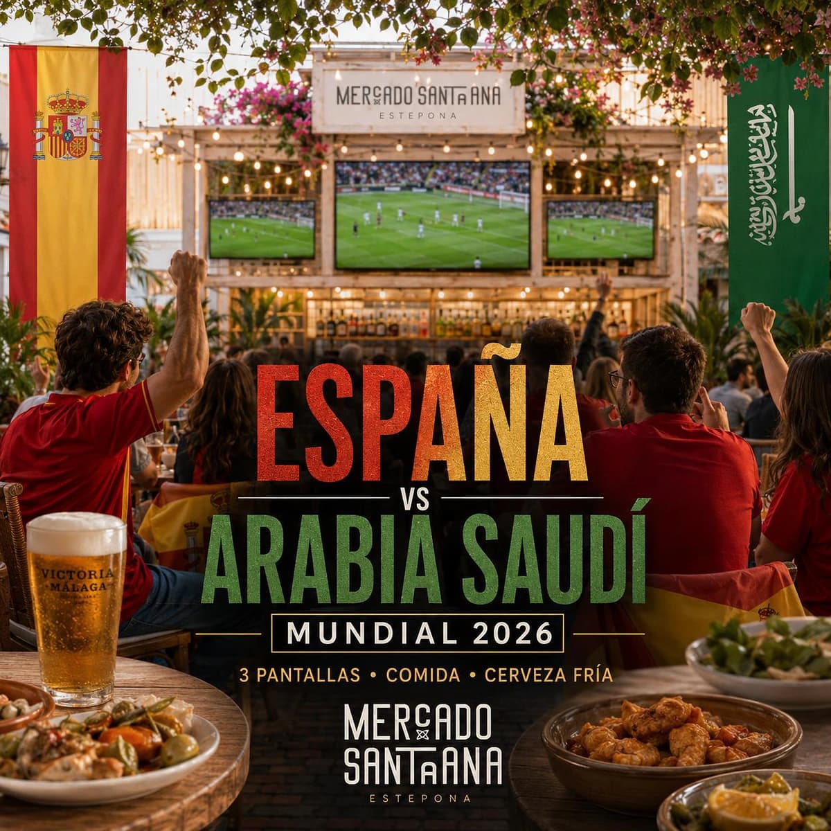 Cartel del partido España vs Arabia Saudí del Mundial 2026 en Mercado Santa Ana Estepona, con 3 pantallas, comida, cerveza fría y ambiente de fútbol.