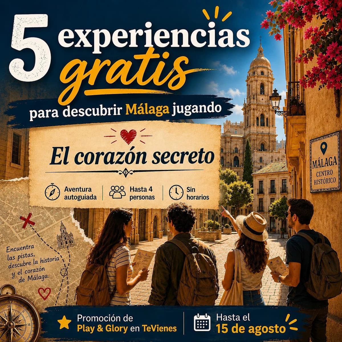 Cartel de El corazón secreto de Málaga con el texto «5 experiencias gratis», cuatro personas explorando el centro histórico con mapas y pistas, aventura autoguiada para equipos de hasta cuatro personas y promoción de Play & Glory en TeVienes hasta el 15 de agosto.
