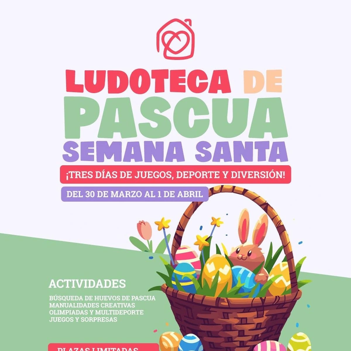 Cartel de la Ludoteca de Pascua de Casa Ángeles con actividades infantiles de Semana Santa, huevos decorados y conejo de Pascua del 30 de marzo al 1 de abril.