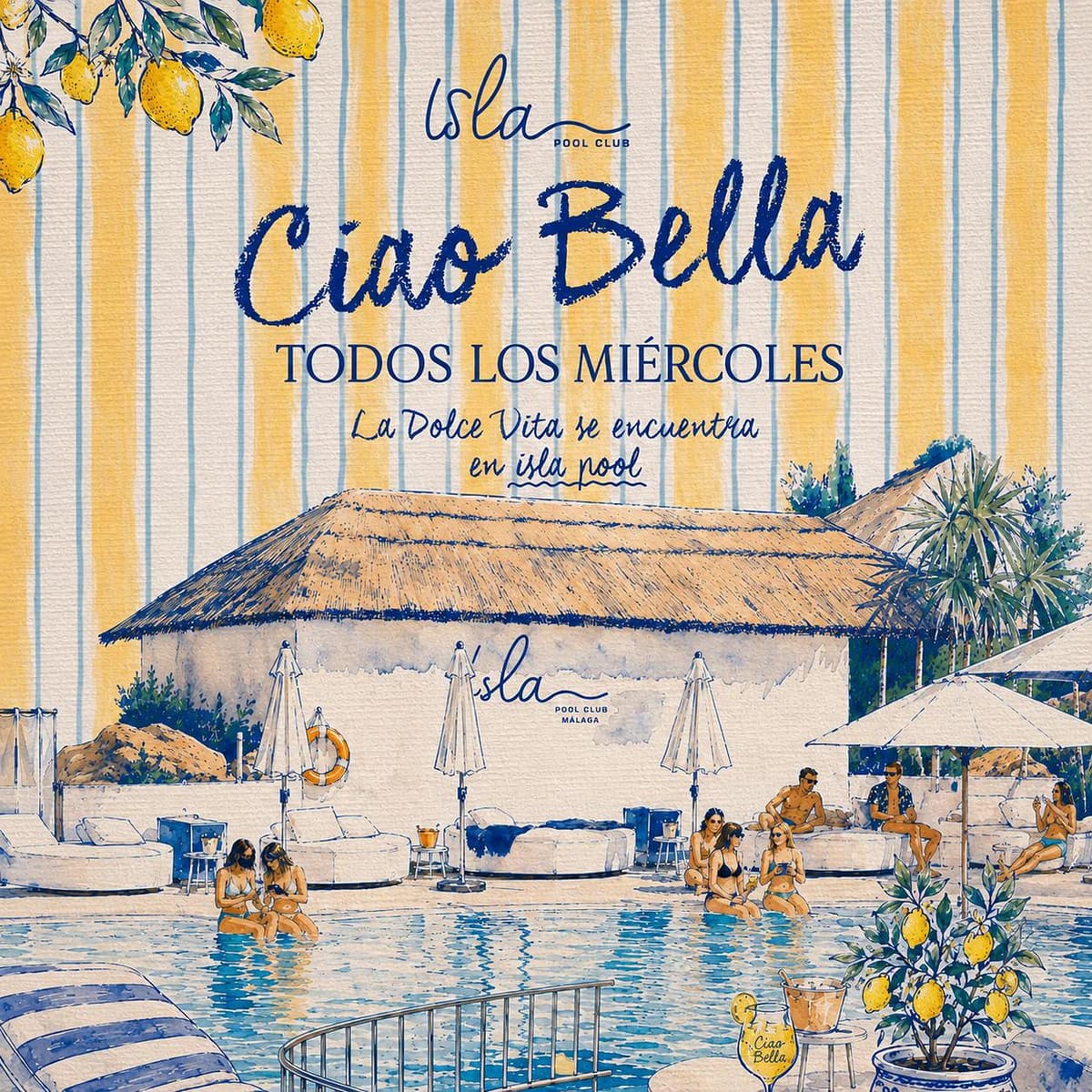 Cartel de Ciao Bella en Isla Pool Club con ilustración mediterránea en azul y amarillo, limones, piscina, hamacas y grupos de amigos junto al agua.