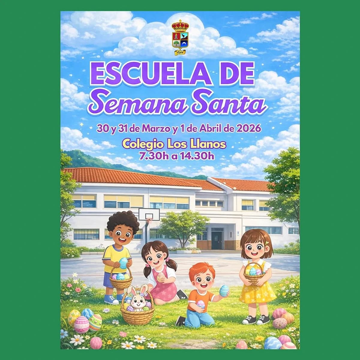 Cartel Escuela de Semana Santa en Ojén: actividades infantiles en Colegio Los Llanos, 30 y 31 de marzo y 1 de abril de 2026, de 7:30 a 14:30.